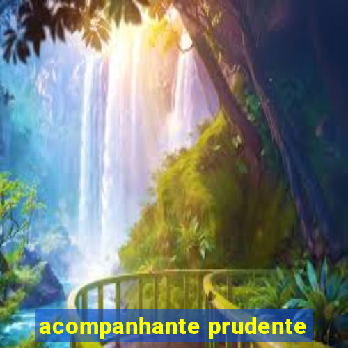 acompanhante prudente